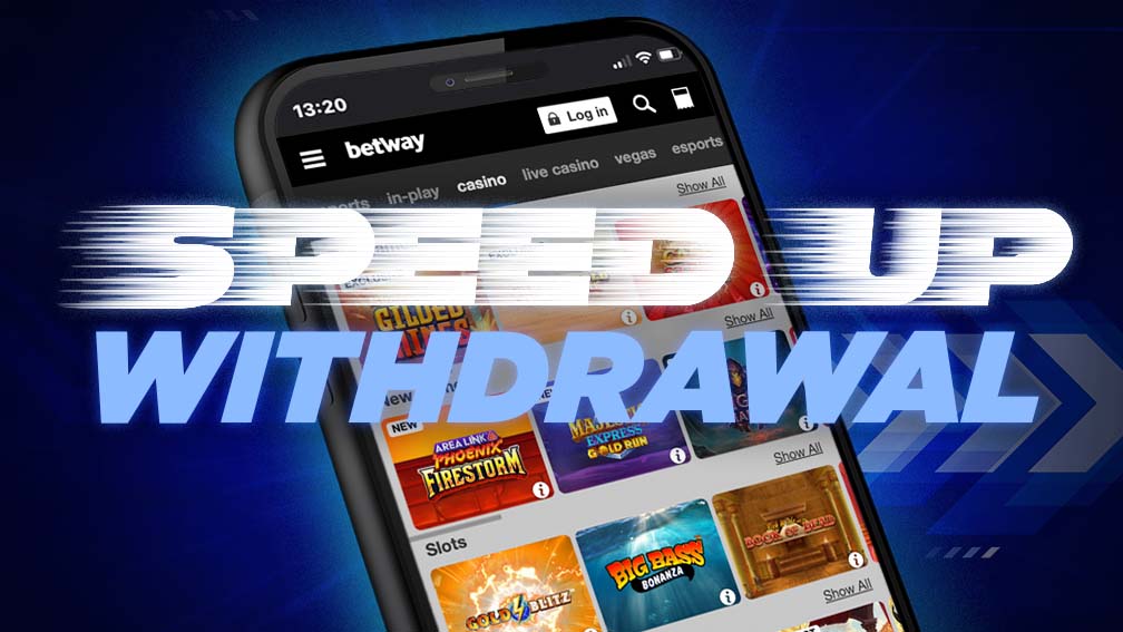 Speeding up withdrawal time at Betway